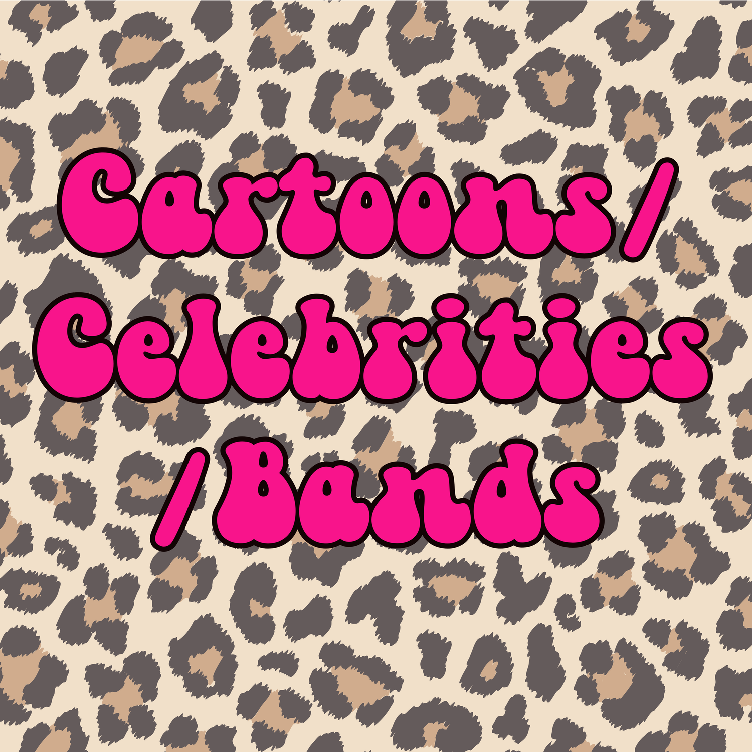 Cartoons/Celebrities/Bands