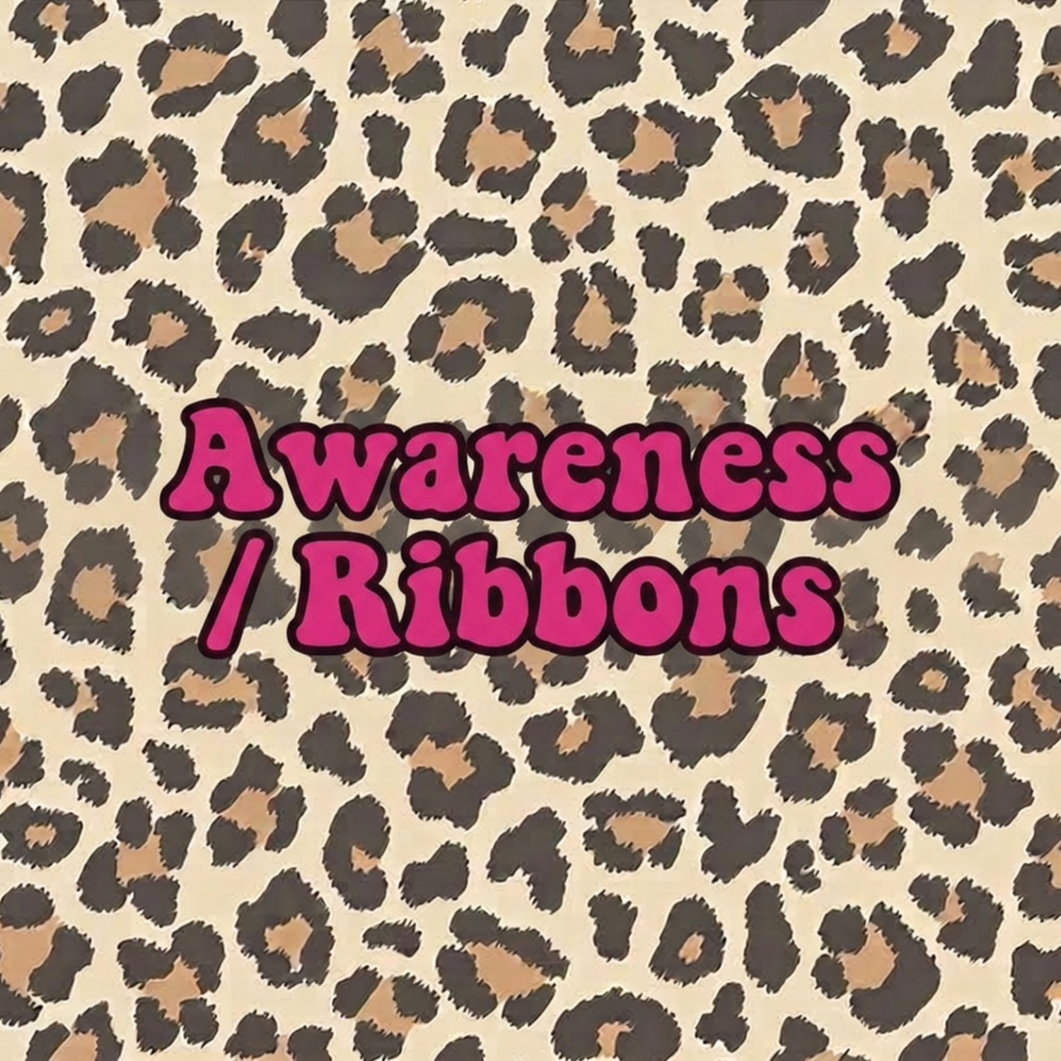 Awareness / Ribbons