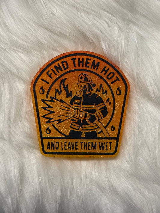 I find them hot and leave them wet